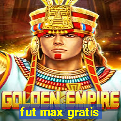 fut max gratis